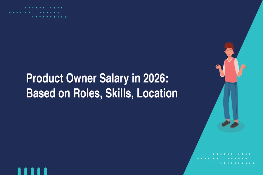 Product Owner Salary in 2026: Based on Roles, Skills, Location